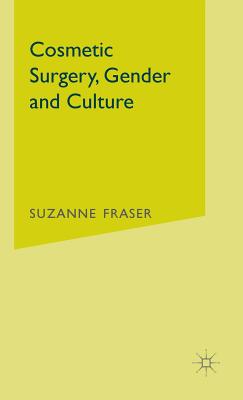 Cosmetic Surgery, Gender and Culture - Fraser, S