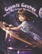 Cosmic Canvas: The Girl Who Painted Her Own Universe