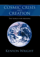 Cosmic Crisis and Creation: The Search for Meaning