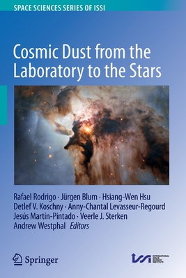 Cosmic Dust from the Laboratory to the Stars - Rodrigo, Rafael (Editor), and Blum, Jrgen (Editor), and Hsu, Hsiang-Wen (Editor)