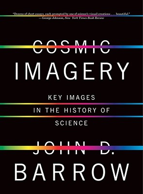 Cosmic Imagery: Key Images in the History of Science - Barrow, John D