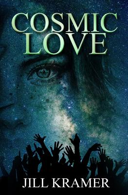 Cosmic Love: A Psychological Thriller with a Shocking Climax - Kramer, Jill