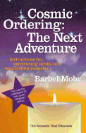 Cosmic Ordering: The Next Adventure: Instructions for Overcoming Doubt and Manifesting Miracles