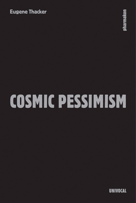 Cosmic Pessimism - Thacker, Eugene