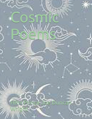 Cosmic Poems - Wright, Hrh Prince Joe Duncan