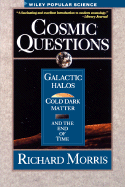 Cosmic Questions: Galactic Halos, Cold Dark Matter and the End of Time