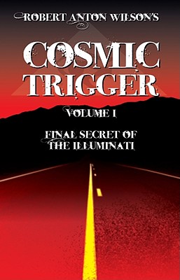 Cosmic Trigger I Final Secret of the Illuminati - Wilson, Robert Anton
