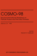 Cosmo-98: Second International Workshop on Particle Physics and the Early Universe: Asilomar, CA, November 1998