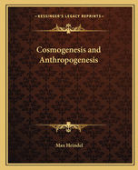 Cosmogenesis and Anthropogenesis