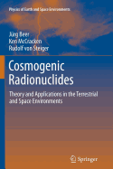 Cosmogenic Radionuclides: Theory and Applications in the Terrestrial and Space Environments