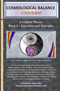 Cosmological Balance Universe: A Unified Theory: Book 3 - Equations and Principles