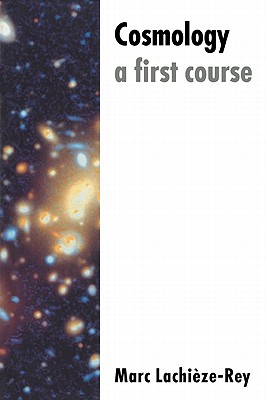 Cosmology: A First Course - Lachize-Rey, Marc, and Simmons, John (Translated by)