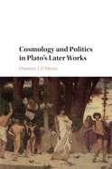 Cosmology and Politics in Plato's Later Works