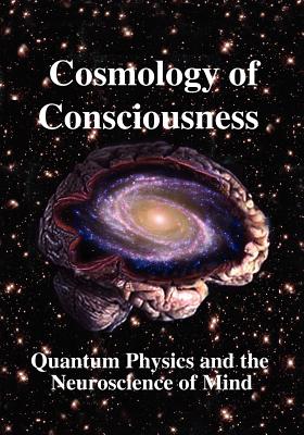 Cosmology of Consciousness: Quantum Physics and the Neuroscience of Mind - Chopra, Deepak, Dr., MD, and Penrose, Roger, and Joseph, R