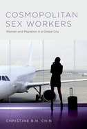 Cosmopolitan Sex Workers: Women and Migration in a Global City