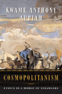 Cosmopolitanism: Ethics in a World of Strangers