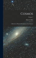Cosmos: A Sketch of a Physical Description of the Universe; Volume 1