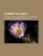 Cosmos: A Sketch of a Physical Description of the Universe; Volume 4