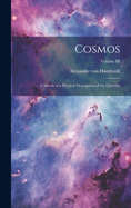 Cosmos: A Sketch of a Physical Description of the Universe; Volume III