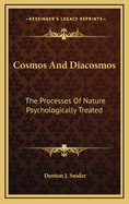 Cosmos and Diacosmos: The Processes of Nature Psychologically Treated