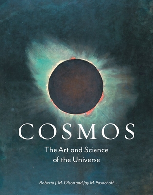 Cosmos: The Art and Science of the Universe - Olson, Roberta J. M., and Pasachoff, Jay M.