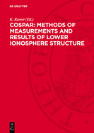 COSPAR: Methods of Measurements and Results of Lower Ionosphere Structure: Proceedings of the Symposium held in Constance, F.R.G. 23-26 May 1973