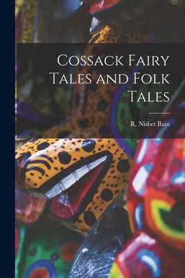 Cossack Fairy Tales and Folk Tales - Bain, Robert Nisbet