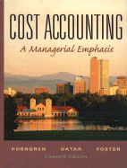 Cost Accounting: A Managerial Emphasis - Horngren, Charles T, PH.D., MBA, and Datar, Srikant M, Ph.D., and Foster, George, PH.D.