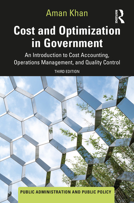 Cost and Optimization in Government: An Introduction to Cost Accounting, Operations Management, and Quality Control - Khan, Aman
