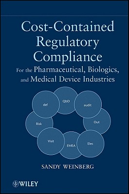 Cost-Contained Regulatory Compliance: For the Pharmaceutical, Biologics, and Medical Device Industries - Weinberg, Sandy