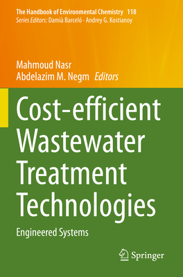 Cost-efficient Wastewater Treatment Technologies: Engineered Systems - Nasr, Mahmoud (Editor), and Negm, Abdelazim M. (Editor)