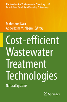 Cost-efficient Wastewater Treatment Technologies: Natural Systems - Nasr, Mahmoud (Editor), and Negm, Abdelazim M. (Editor)