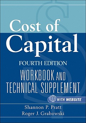 Cost of Capital: Workbook and Technical Supplement - Pratt, Shannon P, and Grabowski, Roger J