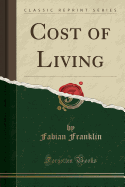 Cost of Living (Classic Reprint)
