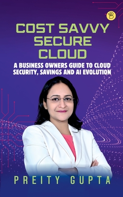 Cost Savvy Secure Cloud - Gupta, Preity