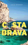 Costa Brava: A Crime Thriller Set on the Mediterranean Coast