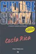 Costa Rica: A Guide to Customs and Etiquette - Wallerstein, Claire