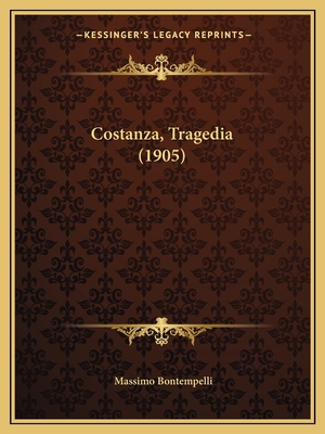 Costanza, Tragedia (1905) - Bontempelli, Massimo