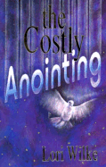 Costly Annointing: The Requirements for Greatness