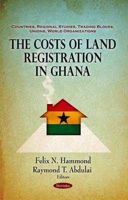 Costs of Land Registration in Ghana - Hammond, Felix N (Editor), and Abdulai, Raymond T (Editor)