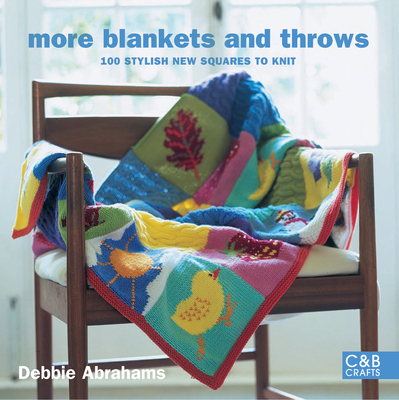 Cosy Blankets and Throws: 100 Stylish New Squares to Knit - Abrahams, Debbie