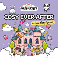 Cosy Cute Ever After: Colouring Book