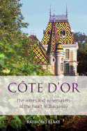 Cote d'Or: The wines and winemakers of the heart of Burgundy