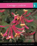 Cottage Gardens: Instant Reference to More Than 250 Plants - Squire, David, and Huntington, Lucy (Editor)