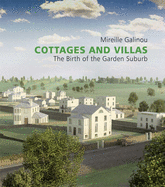 Cottages and Villas: The Birth of the Garden Suburb