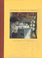 Cottages, Cabins & Chalets: An Owner's Companion - Chabanais, Paula, and Coulter, Laurie, and Maher, Peter