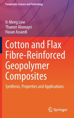 Cotton and Flax Fibre-Reinforced Geopolymer Composites: Synthesis, Properties and Applications - Low, It-Meng, and Alomayri, Thamer, and Assaedi, Hasan