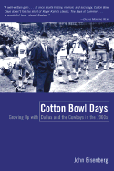 Cotton Bowl Days: Growing Up with Dallas and the Cowboys in the 1960s