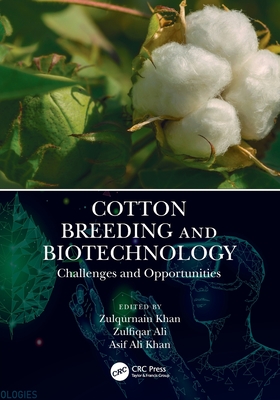 Cotton Breeding and Biotechnology: Challenges and Opportunities - Khan, Zulqurnain (Editor), and Ali, Zulfiqar (Editor), and Khan, Asif Ali (Editor)