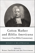 Cotton Mather and Biblia Americana--America's First Bible Commentary: Essays in Reappraisal